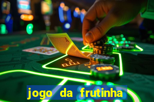 jogo da frutinha da dinheiro